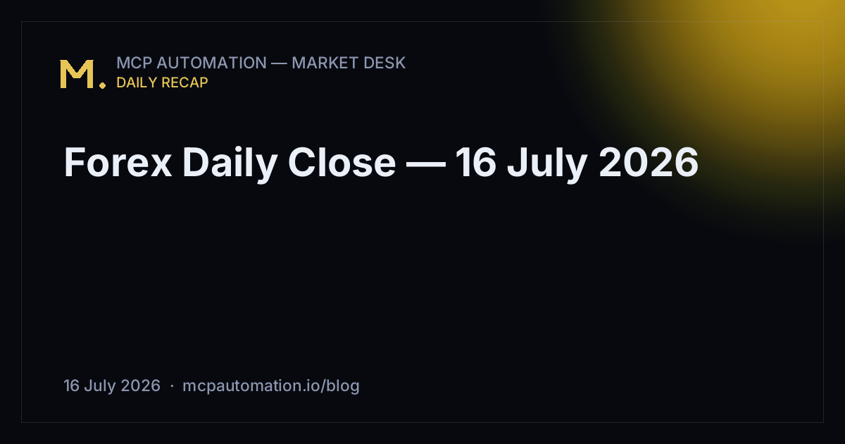 Forex Daily Close — 16 July 2026