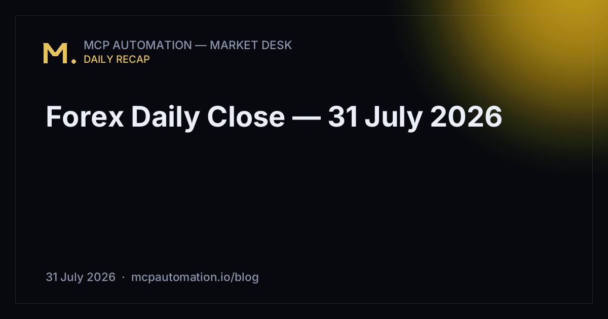 Forex Daily Close — 31 July 2026