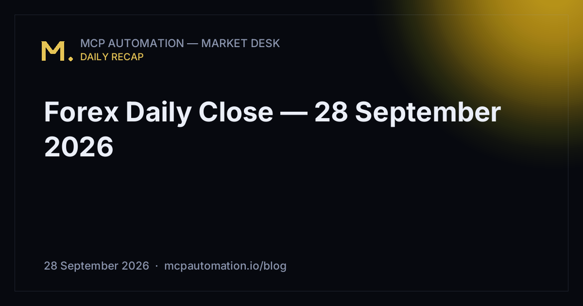 Forex Daily Close — 28 September 2026