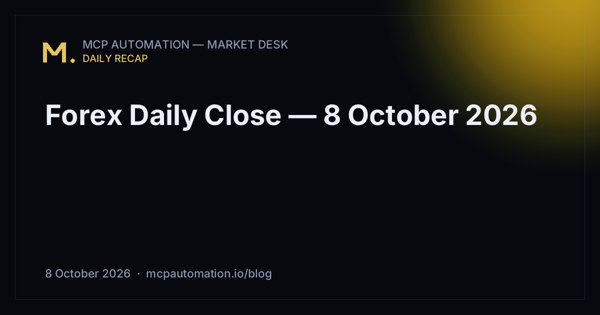 Forex Daily Close — 8 October 2026